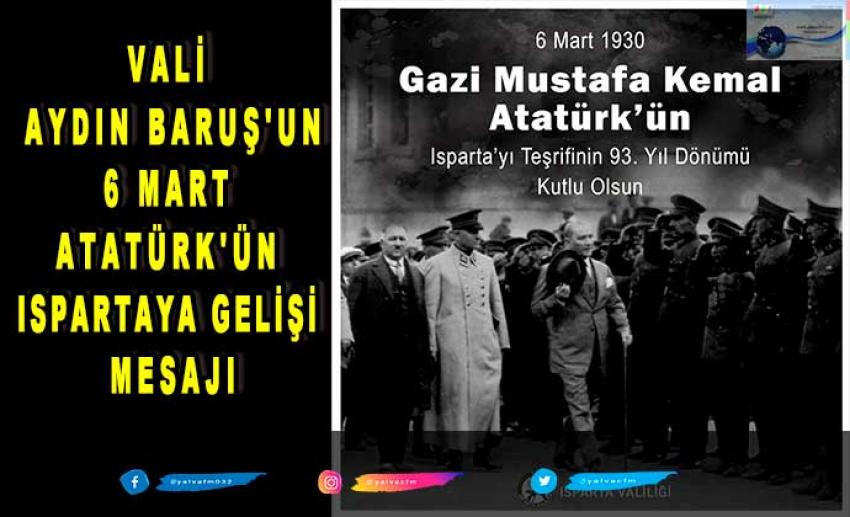 Vali Aydın BARUŞ'un 6 Mart Atatürk'ün Ispartaya Gelişi Mesajı