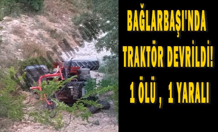 Bağlarbaşı'nda Traktör devrildi! 1 kişi öldü.