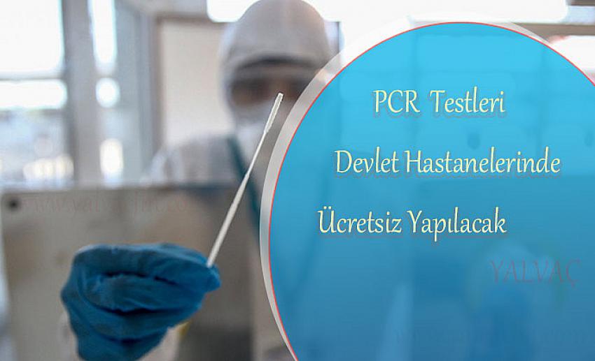 PCR Testleri Devlet Hastanelerinde Ücretsiz Yapılacak